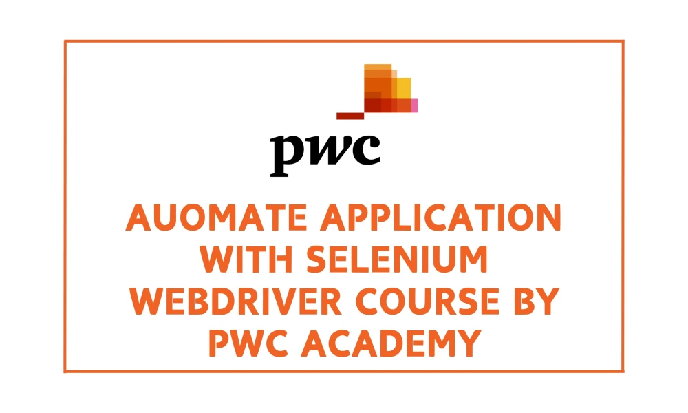 Automate Application with Selenium WebDriver Course by PwC Academy 